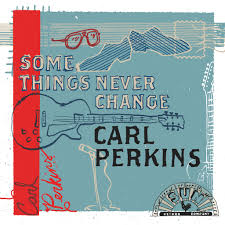 Carl Perkins - Some Things Never Change (New CD)