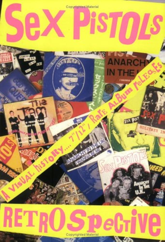 Sex Pistols Retrospective: A Visual History.... 7"/12", Rare Album Releases (New Book)