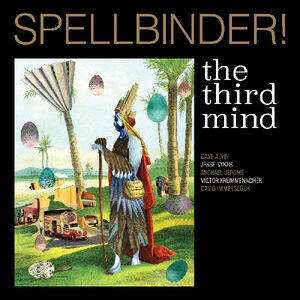 The Third Mind - Spellbinder! (New CD)